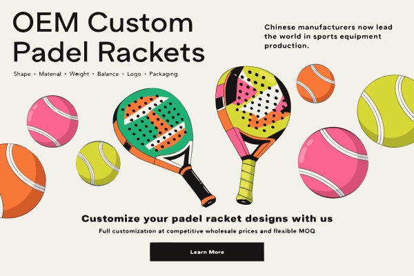 Can You Get Quality OEM Custom Padel Rackets Made in China